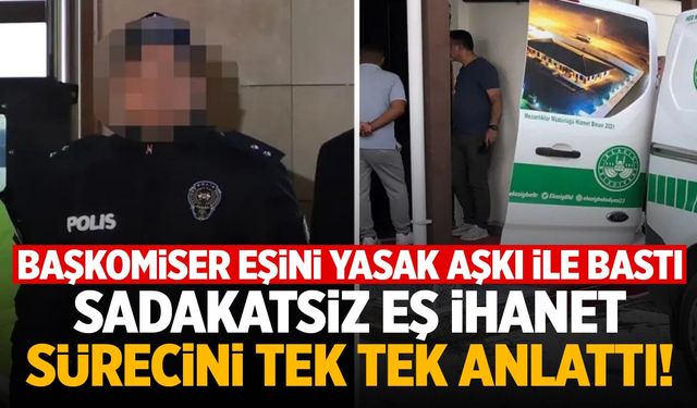 Yasak aşkı ile basılan başkomiserin eşinden yok artık dedirten ifade!