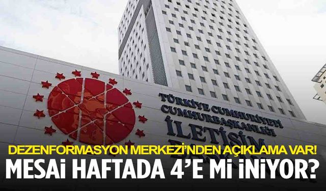 Haftada 4 gün mesai gündem olmuştu… Dezenformasyon Merkezi’nden açıklama var!