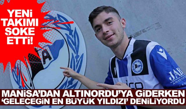 Manisa’dan Altınordu’ya giderken ‘Geleceğin en büyük yıldızı’ deniliyordu… Yeni takımı şoke etti!