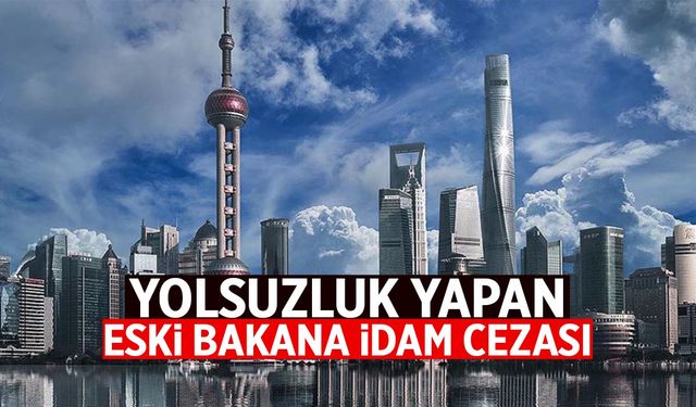 Yolsuzluk yapan eski bakana idam cezası