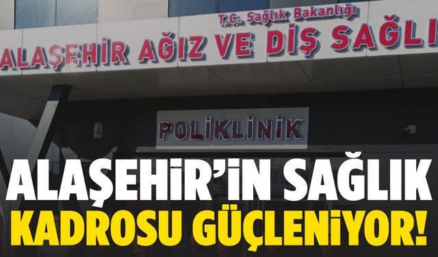 Alaşehir’de sağlıkta yeni dönem! 8 hekim ataması yapıldı