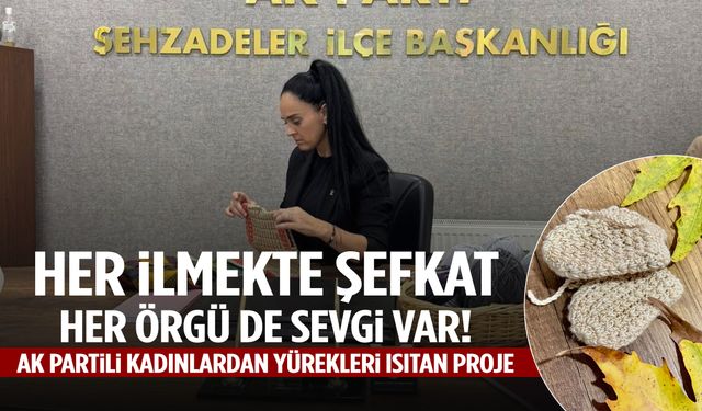 AK Partili kadınlardan yürekleri ısıtan proje
