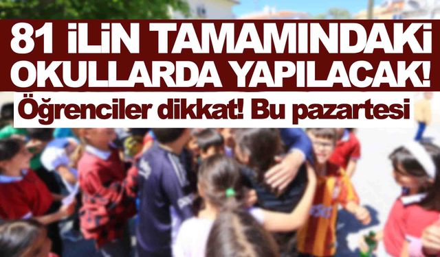 Milli Eğitim Bakanlığı duyurdu… Pazartesi günü 81 ildeki okullarda aynı şey yapılacak!