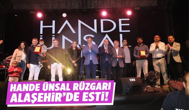 Hande Ünsal rüzgarı Alaşehir’de esti!