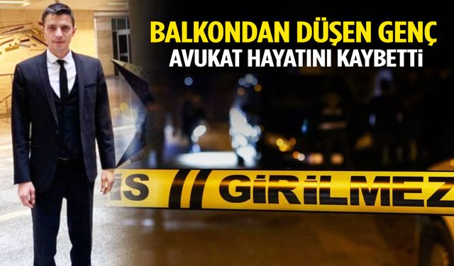 Denizli’de genç avukat balkondan düşerek can verdi