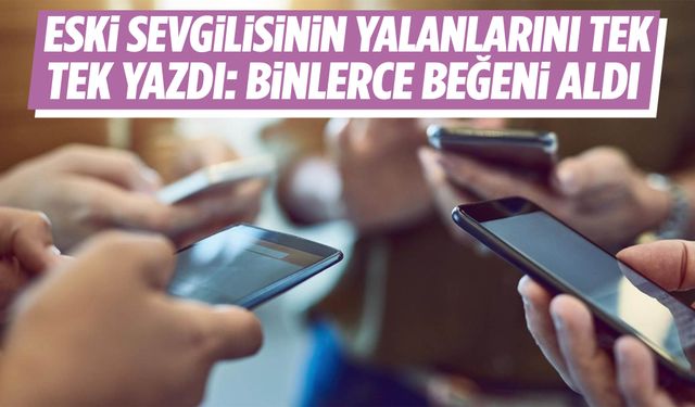 Eski sevgilisini madde madde ifşa etti: Paylaşım X’te olay oldu