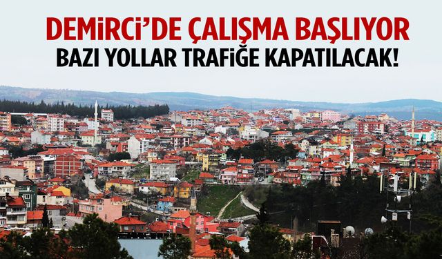 Demirci’de yarın bazı yollar trafiğe kapatılacak!
