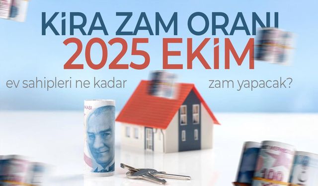 Ekim 2025 Kira Zam Oranı Belli Oldu! İşte Konut ve İş Yeri Zamları