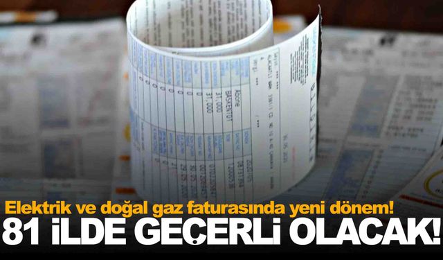 81 ilde değişiyor… Elektrik ve doğal gaz faturasında yeni dönem!