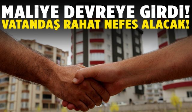 Maliye harekete geçti! Vatandaş rahat nefes alacak
