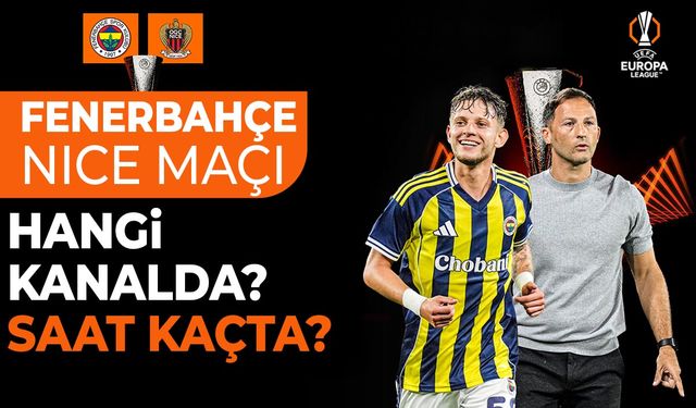 Fenerbahçe - Nice Maçı Hangi Kanalda, Saat Kaçta? Şifreli mi?