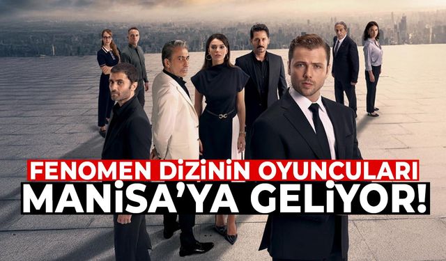 Fenomen Dizinin Oyuncuları Manisa'ya Geliyor