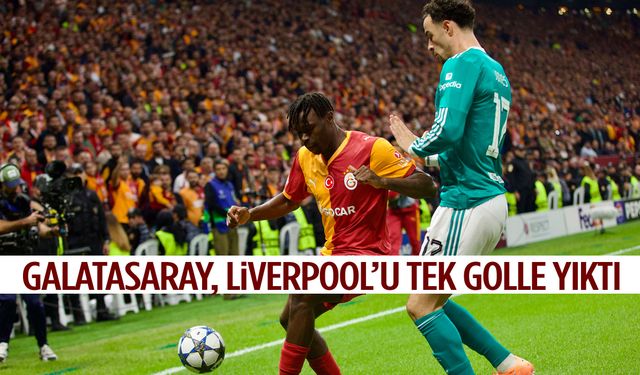 Galatasaray, Liverpool’u tek golle devirdi!