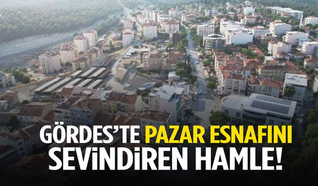 Gördes’te pazar esnafını sevindiren hamle!