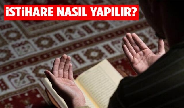 İstihare Nedir, Nasıl Yapılır? İstihare Namazı ve Duası Hakkında Merak Edilenler