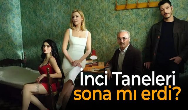 İnci Taneleri Bitti mi? Yeni Sezon Ne Zaman Başlayacak? İşte Son Gelişmeler…