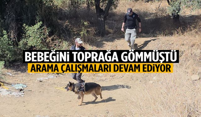 İzmir’de bebeğini toprağa gömmüştü… Köprü çevresi didik didik aranıyor!