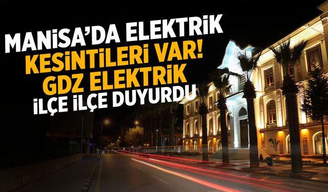 Manisa’da 17 Mart’ta elektrik kesintisi: Birçok ilçe etkilenecek