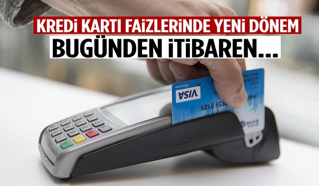 Kredi kartı faizlerinde yeni dönem! Bugünden itibaren…