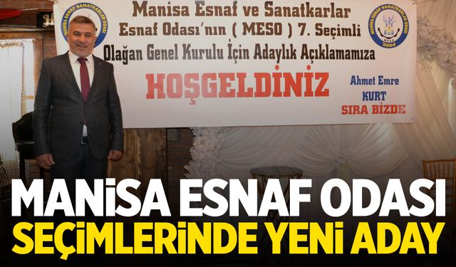 Emre Kurt, Manisa Esnaf ve Sanatkarlar Odası başkanlığına adaylığını açıkladı