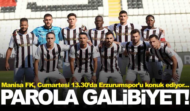 Manisa FK, Erzurumspor FK’yı konuk ediyor… Hedef üç puan