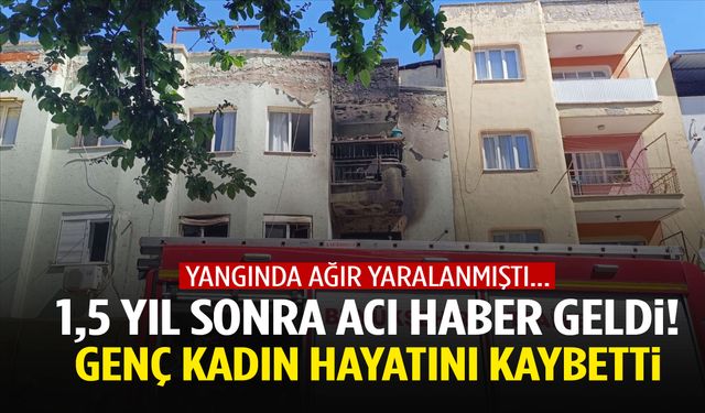 Manisa’da 1,5 yıl önceki yangın can aldı! Genç kadın yaşam mücadelesini kaybetti…