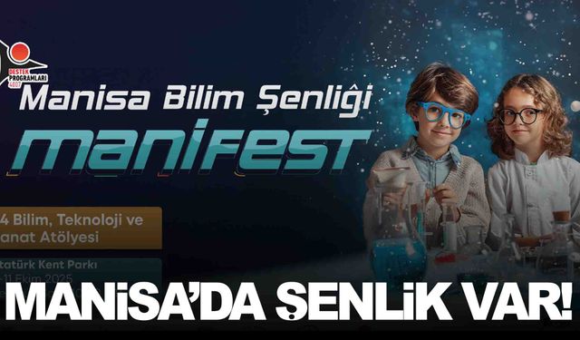 Manisa’da bilim şenliği başlıyor… 3 gün boyunca sürecek!