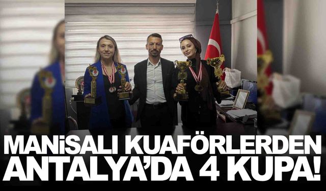 Manisalı kuaförler Antalya’da şov yaptı: 4 kupa birden!