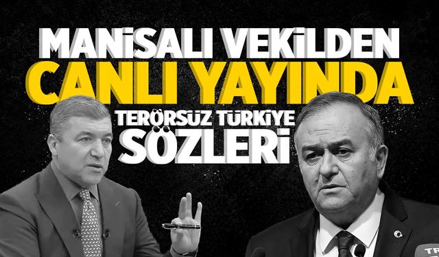 Manisalı vekilden canlı yayında Terörsüz Türkiye sözleri