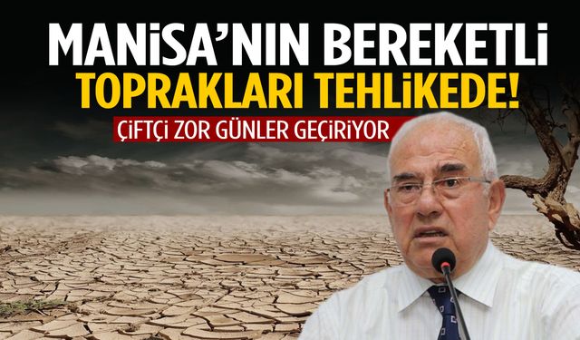 Manisa’nın bereketli toprakları tehlikede!