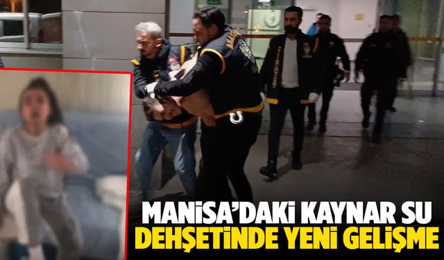 Manisa’daki kaynar su dehşetinde yeni gelişme