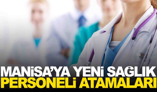 Manisa’ya yeni sağlık personeli atamaları… AK Partili Yenişehirlioğlu duyurdu