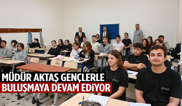 Müdür Aktaş gençlerle buluşmaya devam ediyor