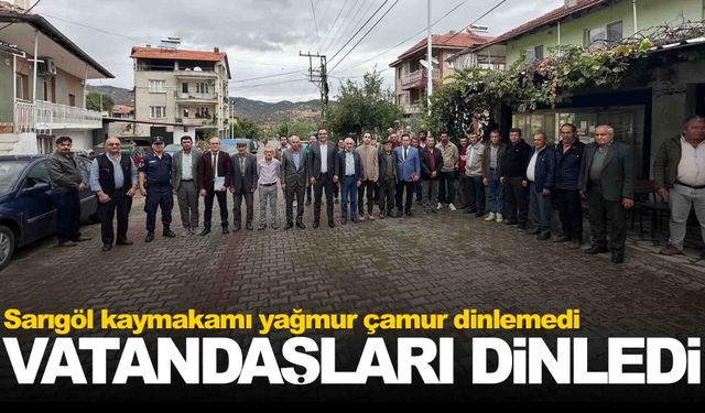 Sarıgöl kaymakamı yağmur çamur dinlemedi