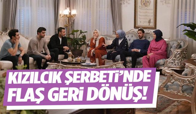 Kızılcık Şerbeti’nde sürpriz dönüş! O isim yeniden dizide
