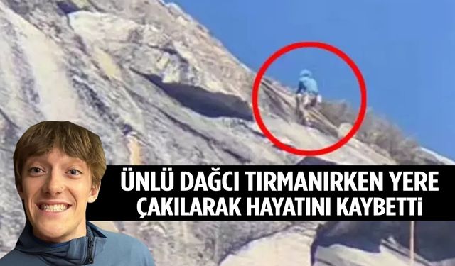 Ünlü dağcı tırmanırken yere çakılarak hayatını kaybetti! Canlı yayında…