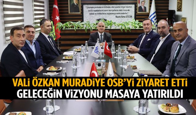 Vali Özkan’dan Muradiye OSB'ye ziyaret... Yatırımlar yerinde incelendi!