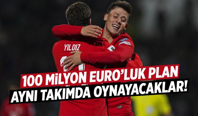 100 milyon Euro'luk plan! Aynı takımda oynayacaklar
