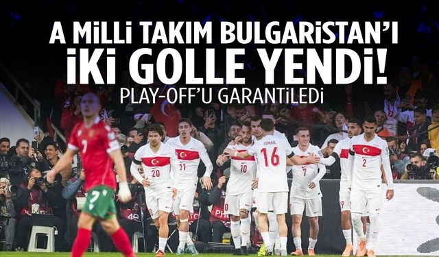 A Milli Takım Bulgaristan’ı iki golle yendi!