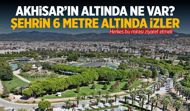 Akhisar’ın altında ne var?