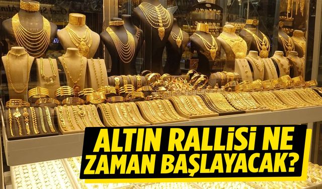 Altın rallisi ne zaman başlayacak? Uzmanı rakam verdi…