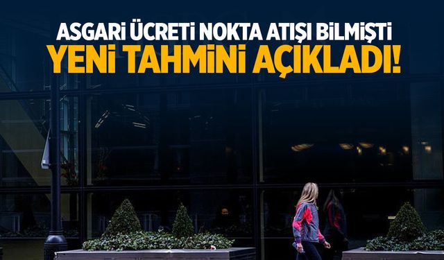 Asgari ücreti nokta atışı bilmişti… Yeni tahmini açıkladı!