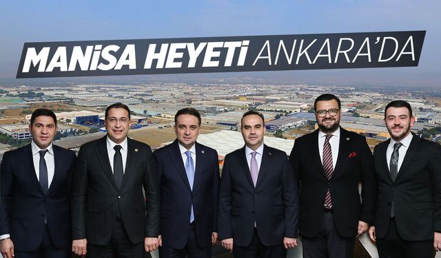 Başkentte Manisa zirvesi: Sanayi, üretim ve esnaf talepleri masada