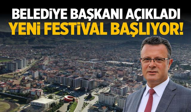 Belediye başkanı açıkladı: Yeni festival başlıyor