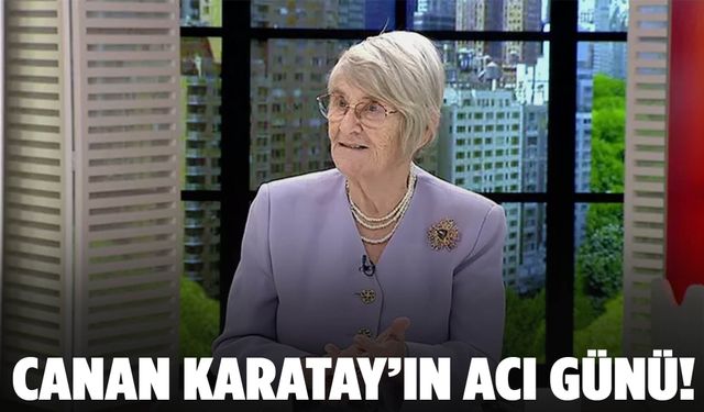 Canan Karatay’ın acı günü!