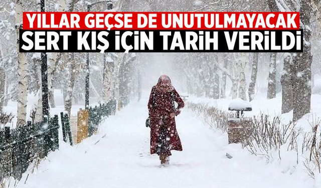 Bu kış unutulmayacak! Türkiye için tarih verildi...