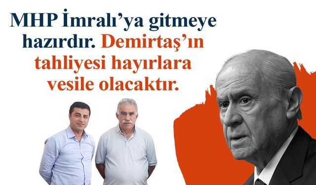Devlet Bahçeli: MHP İmralıya gitmeye hazırdır, Demirtaş'ın tahliyesi hayırlara vesile olacaktır