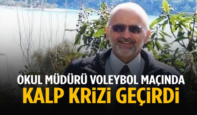 Ege’de okul müdürü voleybol maçında kalp krizi geçirdi!