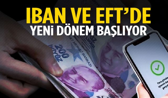 IBAN ve EFT’de yeni dönem başlıyor!