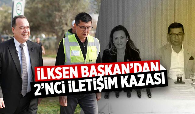 İlksen Başkan'dan ikinci iletişim kazası
